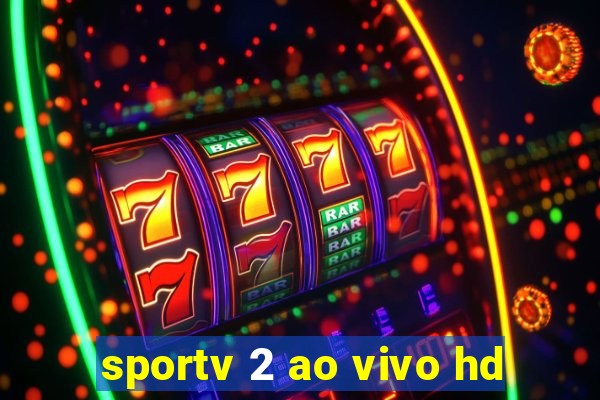 sportv 2 ao vivo hd